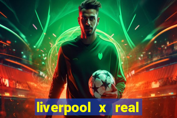 liverpool x real madrid ao vivo futemax